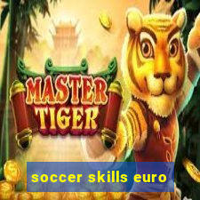 soccer skills euro